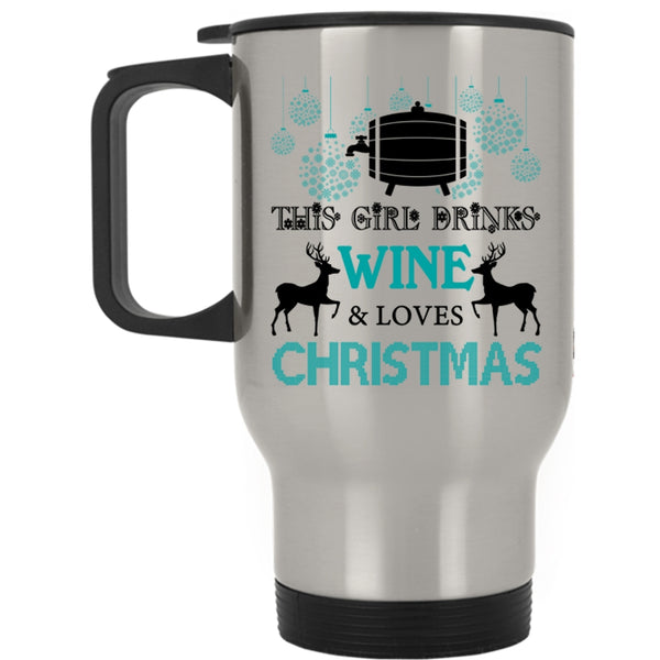 Cute Girls Travel Mug, This Girl Drinks Wine And Loves Christmas Mug
