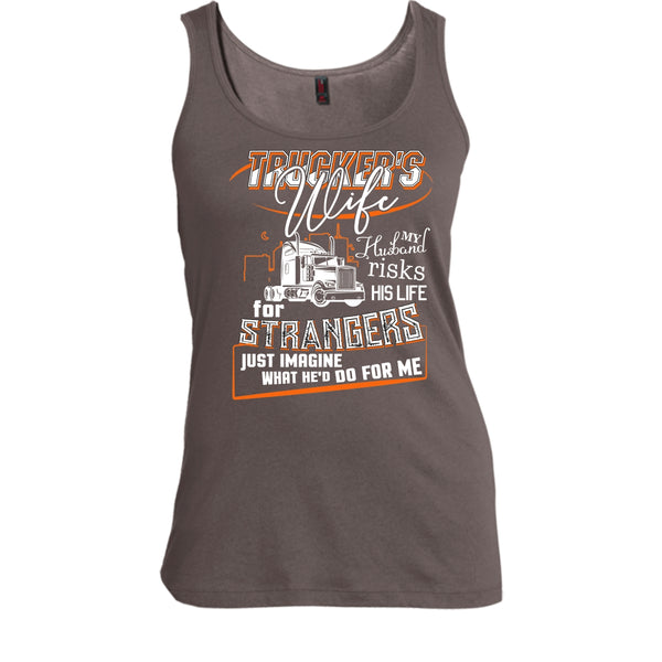 Trucker's Wife T Shirt, My Husband Risk His Life Tank Top