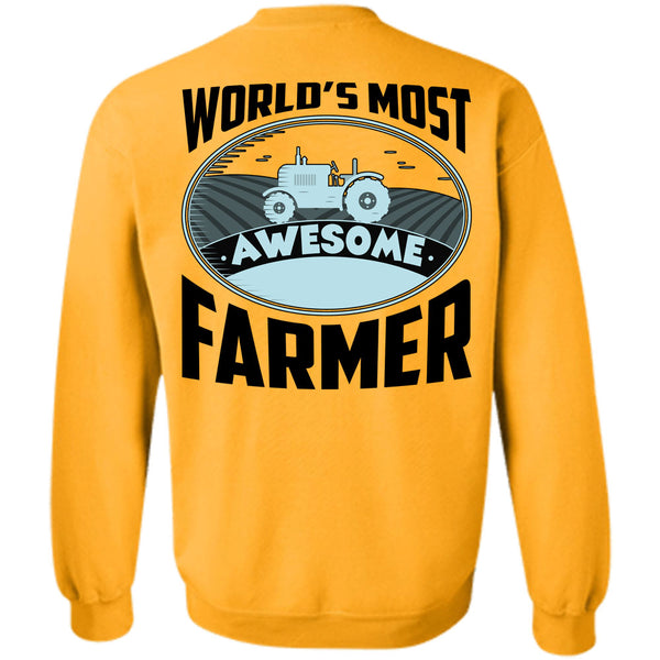 Being A Farmer T Shirt, World's Most Awesome Farmer Sweatshirt