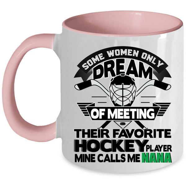 Cute Nana Coffee Mug, My Favorite Hockey Player Calls Me Nana Accent Mug