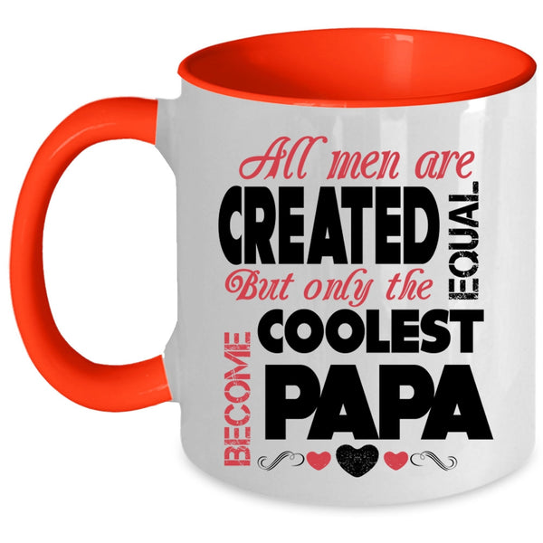 Only The Coolest Become Papa Coffee Mug, All Men Are Created Equal Accent Mug