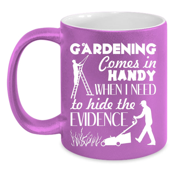 Gardening Comes In Handy Coffee Mug, Funny Gardening Coffee Cup