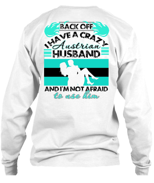 I Have A Crazy Austrian Husband T Shirt, I Love Wife T Shirt