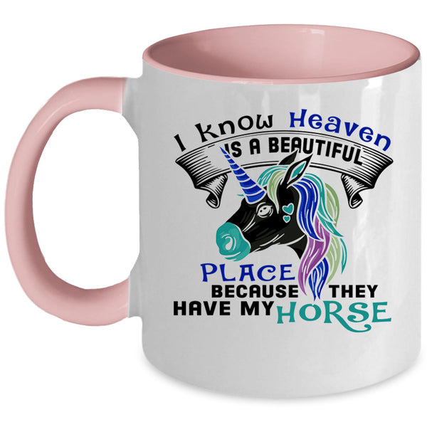 They Have My Horse Coffee Mug, I Know Heaven Is A Beautiful Place Accent Mug