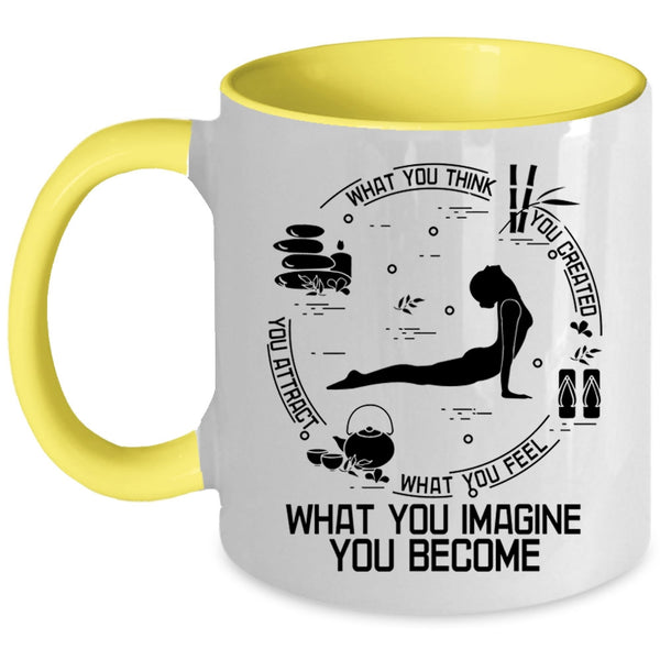 What You Imagine You Become Coffee Mug, What You Think You Created Accent Mug