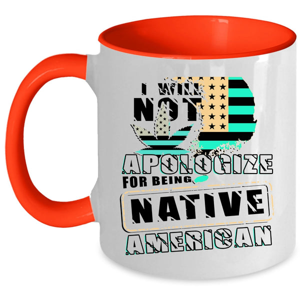 Cool Flag Coffee Mug, I Will Not Apologize For Being Native American Accent Mug