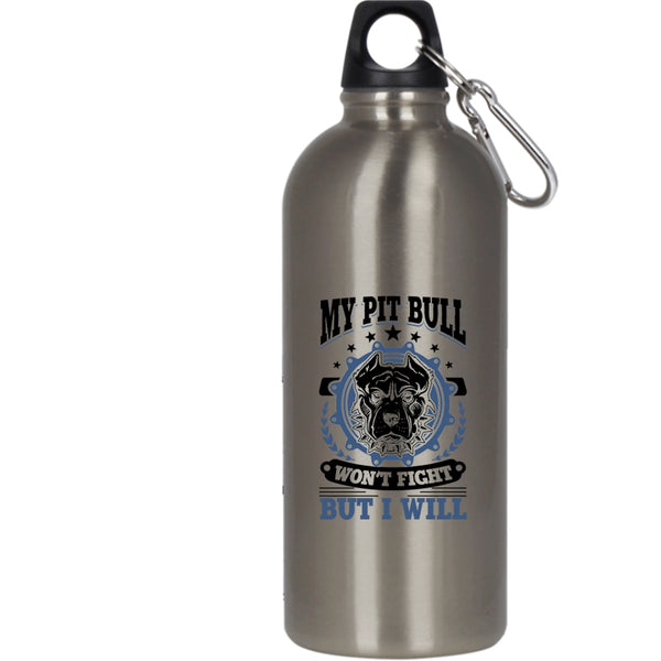 My Pit Bull Won't Fight But I Will 20 oz Stainless Steel Bottle,Cool Pitbull Owner Outdoor Sports Water Bottle