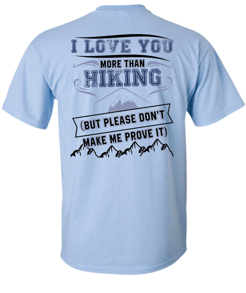 I Love You More Than Hiking T Shirt, I Love Hiking T Shirt
