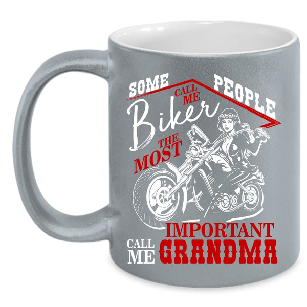 Some People Call Me Biker Coffee Mug, The Most Important Call Me Grandma Coffee Cup