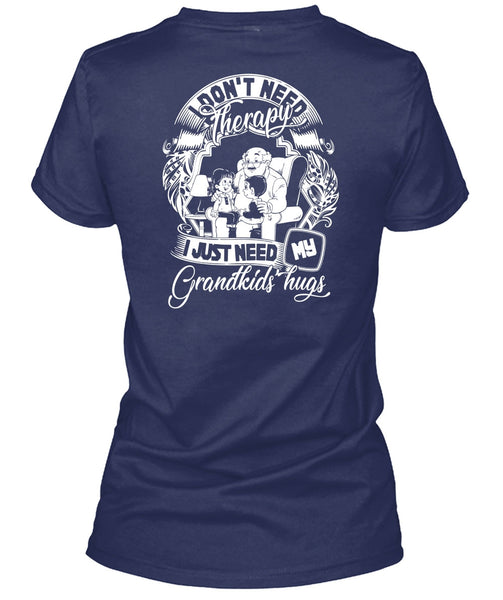 I Don't Need Therapy T Shirt, I Just Need My Grandkids Hugs T Shirt