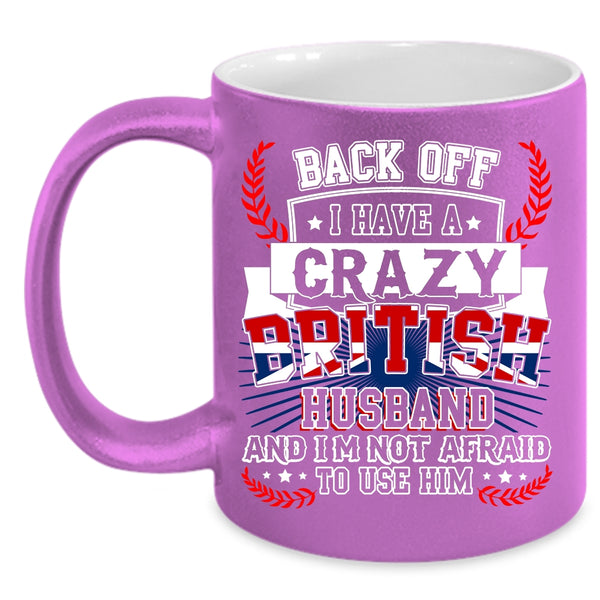 I Have A Crazy British Husband Coffee Mug, Crazy British Husband Coffee Cup