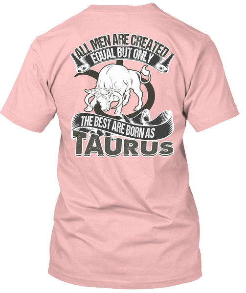 The Best Are Born As Taurus T Shirt, I Love Taurus T Shirt
