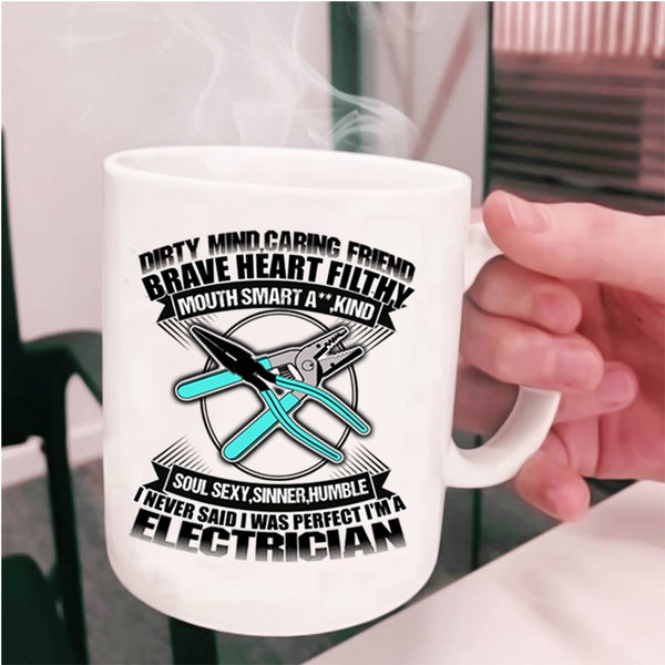 I'm A Electrician Coffee Mug, I Never Said I Was Perfect Cup