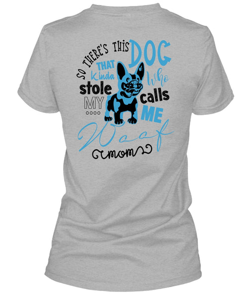 So There's This Dog T Shirt, Call Me My Mom T Shirt