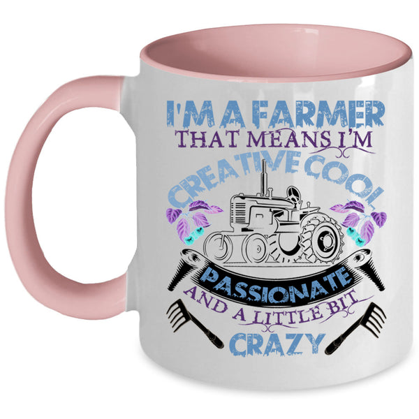 I'm Creative Cool Passionate Coffee Mug, I'm A Farmer Accent Mug