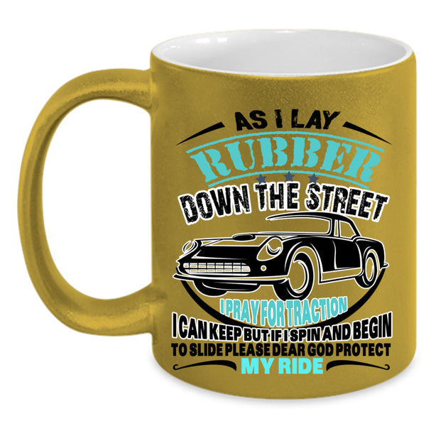 My Ride Coffee Mug, As I Lay Rubber Down The Street Accent Mug