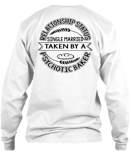 Married Taken By A Psychotic Baker T Shirt, I Love Baking T Shirt