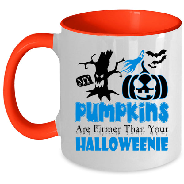 Firmer Than Your Halloween Coffee Mug, My Pumpkins Accent Mug