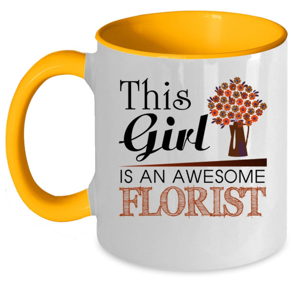 Awesome Girls Coffee Mug, This Girl Is An Awesome Florist Accent Mug