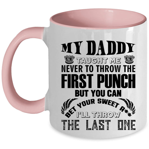 Cool Gift For Dad Coffee Mug, My Daddy Taught Me Accent Mug