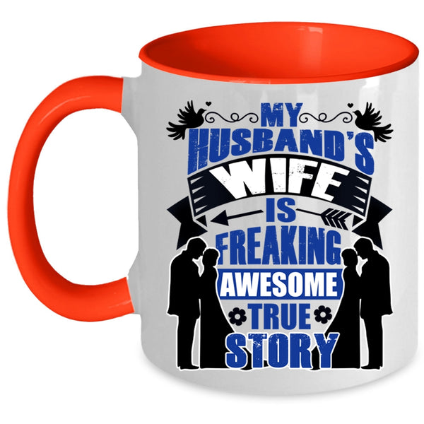 Love Coffee Mug, My Husband's Wife Is Awesome True Story Accent Mug