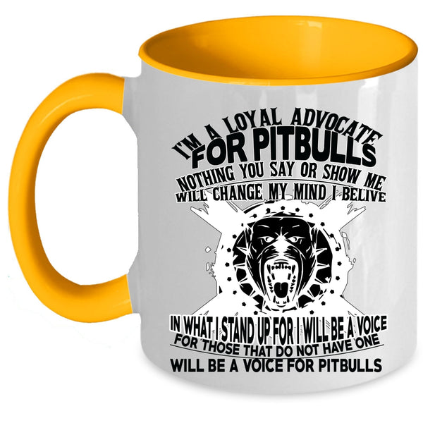 Cool Pit Bulls Coffee Mug, I'm A Loyal Advocate For Pitbulls Accent Mug