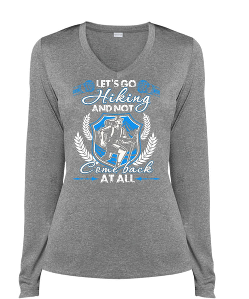 Let's Go Hiking T Shirt, Not Com Back At All T Shirt, Cool Shirt (Ladies LS Heather V-Neck)