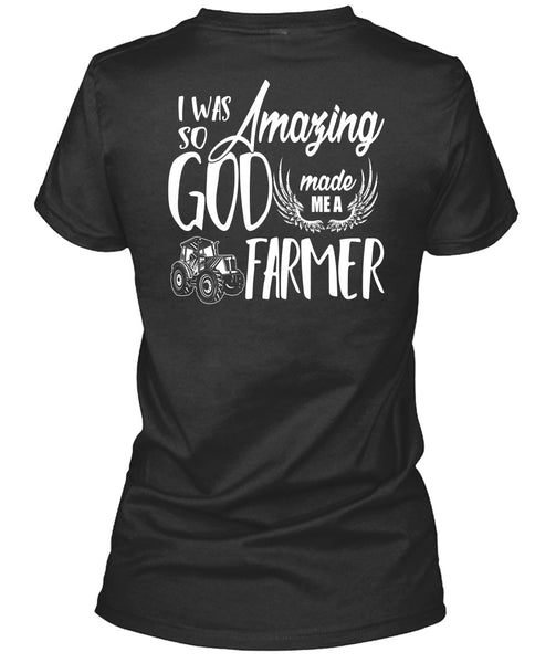 God Made Me A Farmer T Shirt, Being A Farmer T Shirt