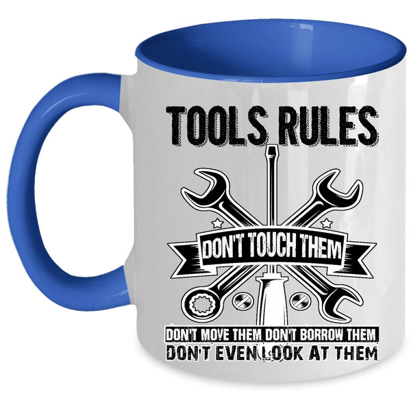 Don't Touch Them Don't Move Them Coffee Mug, Tools Rules Accent Mug