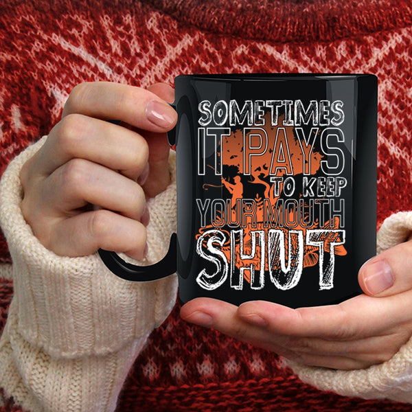 Sometimes It Pays To Keep Your Mouth Coffee Mug, Funny Fishing Coffee Cup