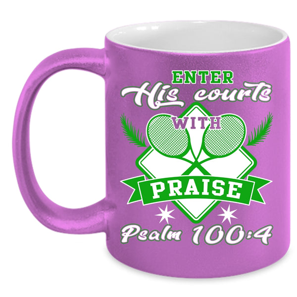 Enter His Courts With Praise Coffee Mug, Funny Tennis Coffee Cup
