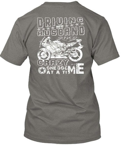 Driving Husband Crazy One Dog Me At A Time T Shirt, I Love Biker T Shirt