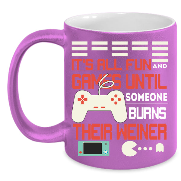 It's All Fun And Game Coffee Mug, Someone Burns Their Weiner Coffee Cup