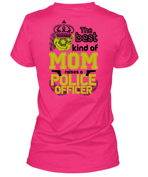 The Best Kind Of Mom Raises A Police Officer T Shirt, I Love Police T Shirt