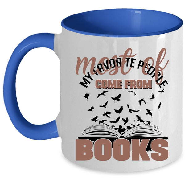 Cool Coffee Mug, Most Of My Favorite People Come From Books Accent Mug