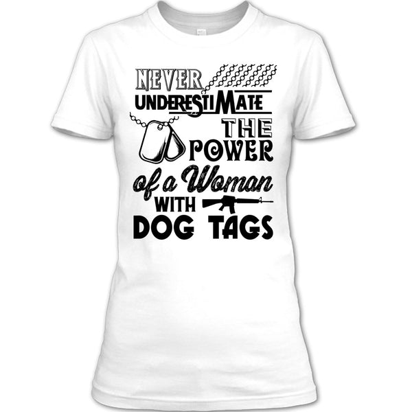 Never Underestimate The Power Of A Woman With A Dog Tag T Shirt, The Power Of A Woman With A Dog Tag T Shirt