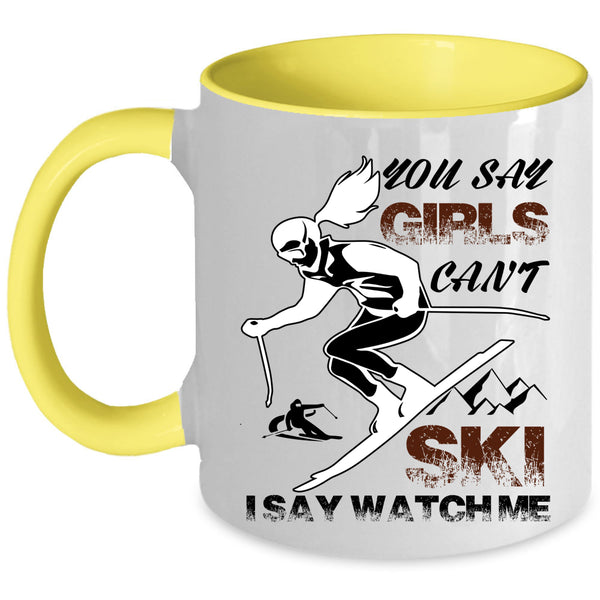 I Say Watch Me Coffee Mug, You Say Girls Can't Ski Accent Mug