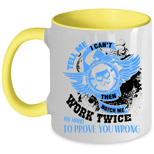 Cool Coffee Mug, Tell Me I Can't Then Watch Me Work Twice Accent Mug