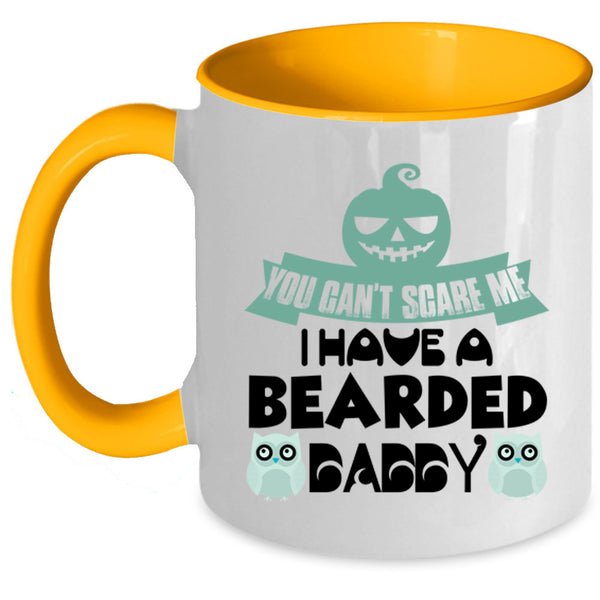 You Can't Scare Me Coffee Mug, I Have A Bearded Daddy Accent Mug