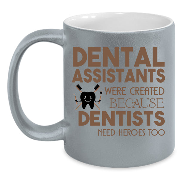 Cool Dental Assistants Coffee Mug, Dental Assistants Accent Mug