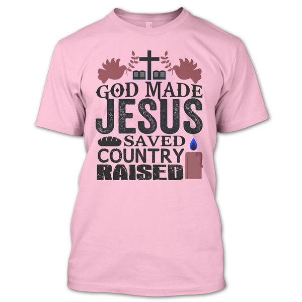 God Made Jesus T Shirt, I Love My Country T Shirt