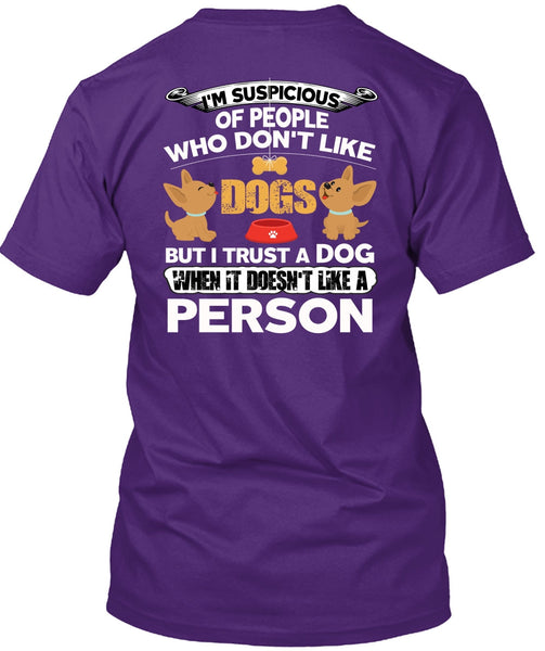 I Trust A Dog T Shirt, It Doesn't Like A Person T Shirt