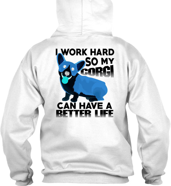 My Corgi Can Have A Better Life T Shirt, I Love My Dog T Shirt