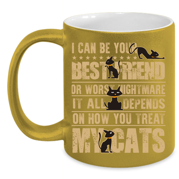 I Can Be Your Bestfriend Coffee Mug, My Cats Coffee Cup