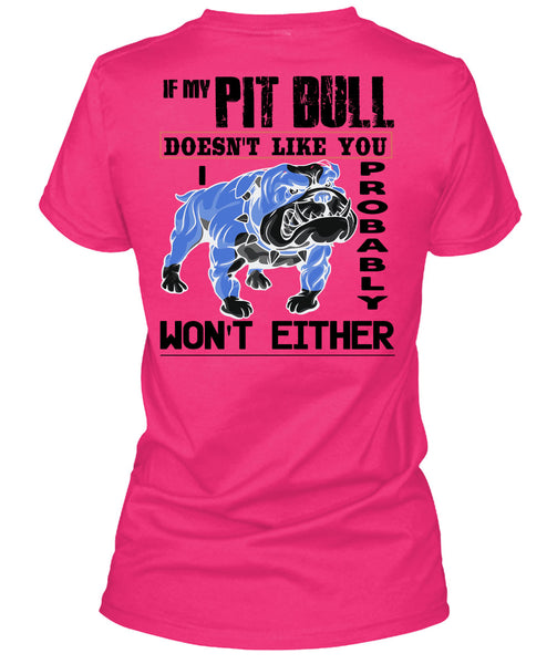 If My Pit Bull Doesn't Like You T Shirt, I Love My Dogs T Shirt