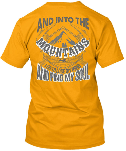 And Into The Mountains T Shirt, I Love Mountain T Shirt