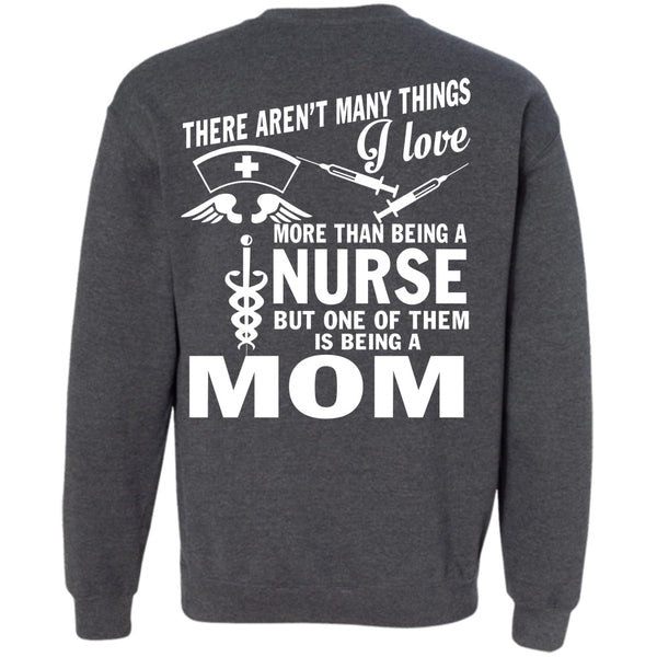 Being A Mom T Shirt, I Love Nursing Sweatshirt