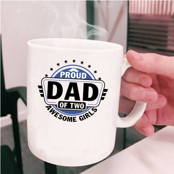 Cool Dad Coffee Mug, Proud Dad Of Two Awesome Girls Cup
