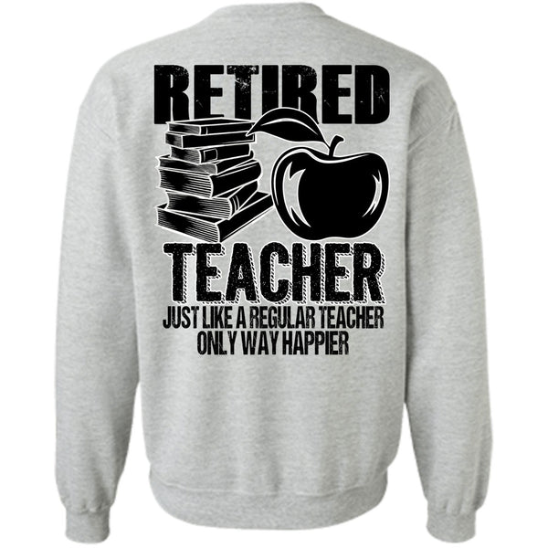 I Love Teaching T Shirt, Retired Teacher Sweatshirt