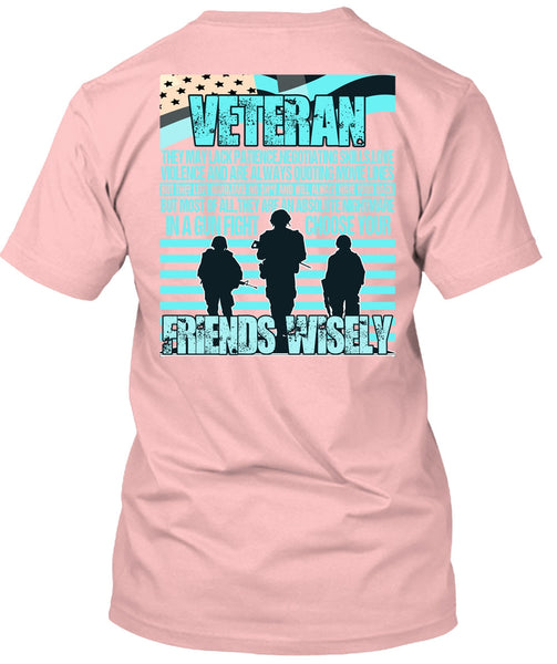Friends Wisely T Shirt, I Love Veteran T Shirt